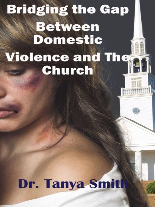 Title details for Bridging the Gap Between the Church and Domestic Violence by Dr. Tanya Smith - Available
